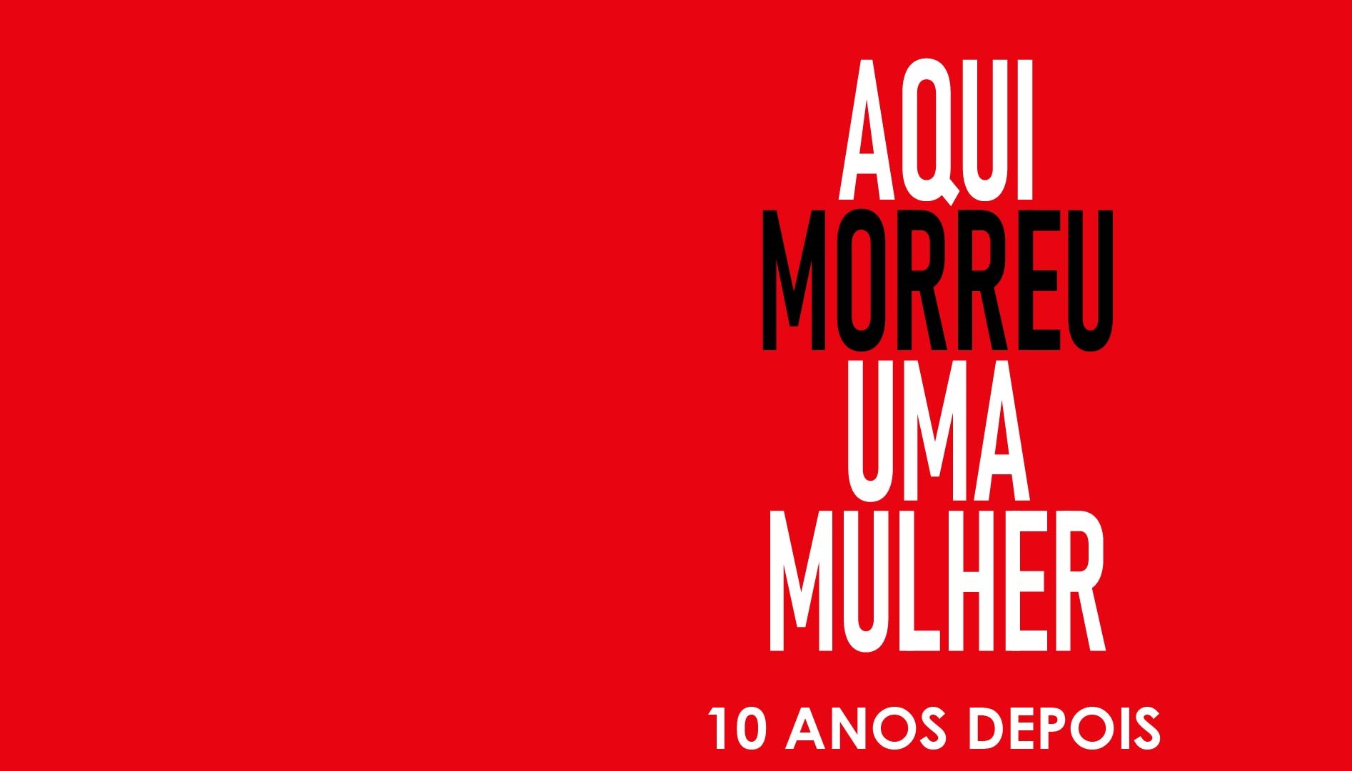 exposição aqui morreu uma mulher